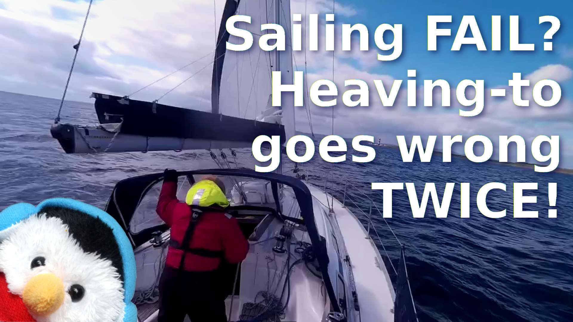 Watch our "Sailing Fail? Heaving-to goes wrong twice" video and add comments