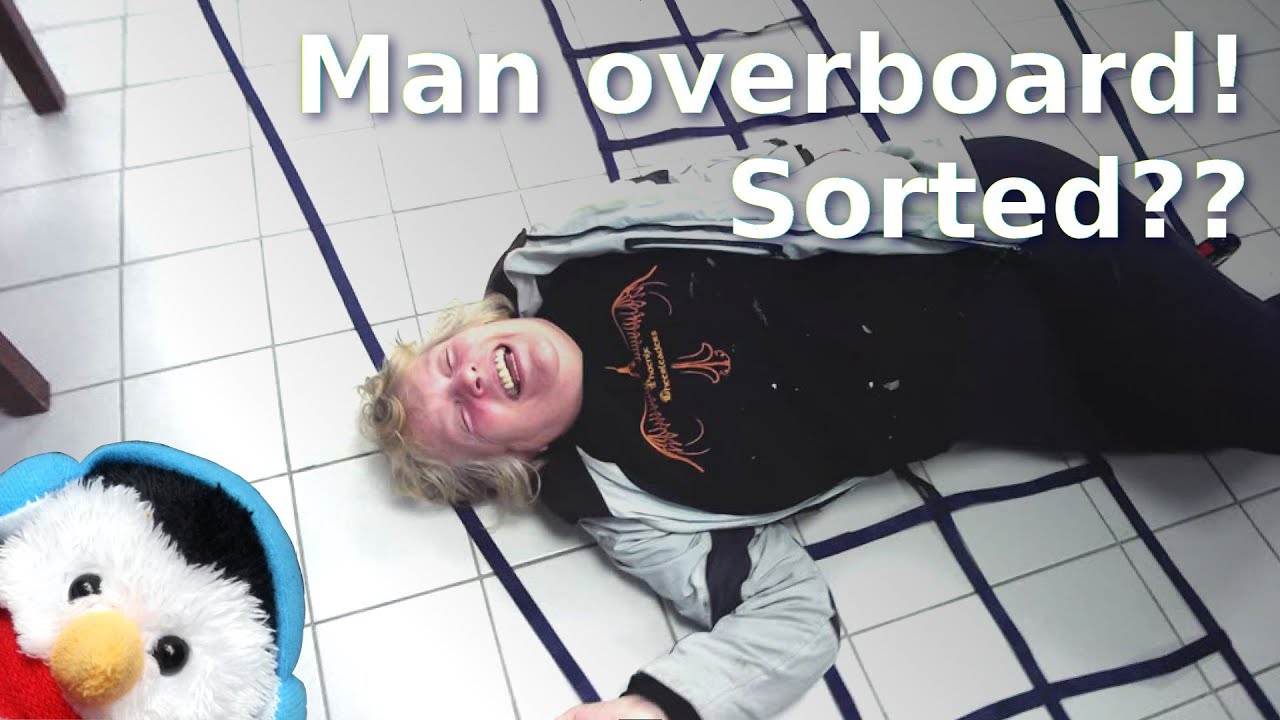 Watch our "Man Overboard! Sorted??" video and add comments