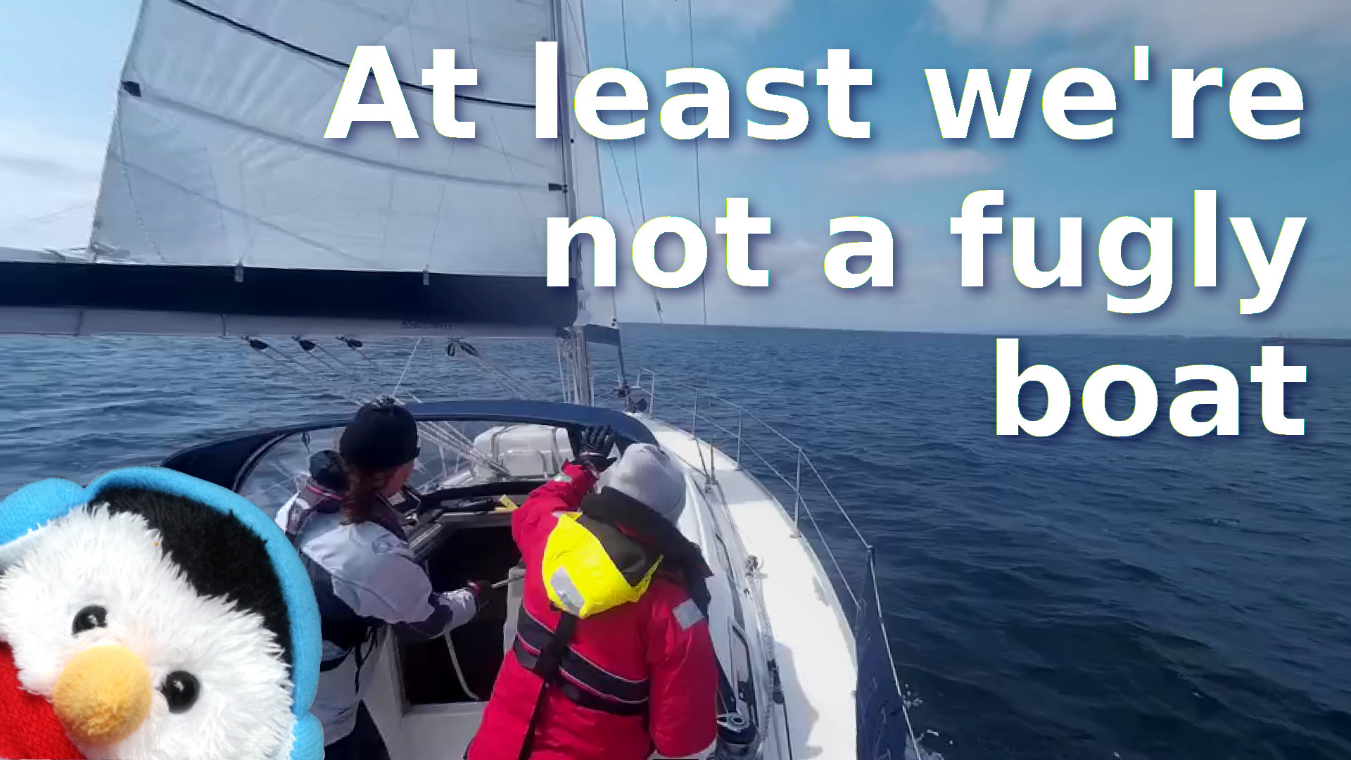 Watch our "At least we're not a fugly boat" video and add comments