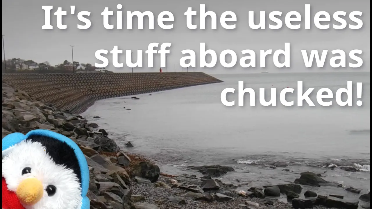 Watch our "It's time the useless stuff aboard was chucked!" video and add comments