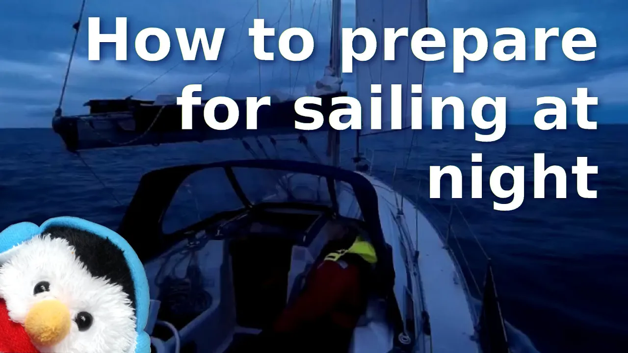 Watch our "How to prepare for sailing at night" video and add comments